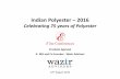 Indian Polyester 2016 - Elite Conferences · Indian Polyester – 2016 Celebrating ... Polyester filament yarn, garment fabric and home textile fabric Polyester, Nylon, Spandex fibre