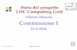 LCG LHC Computing Grid - Istituto Nazionale di Fisica Nucleare · LCG LHC Computing Grid Project Goal of the project To prepare, deploy and operate the computing environment ... Necessità