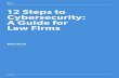 12 epS o ceSeci a gie o la imS 12 Steps to Cybersecurity ... · 12 Steps to Cybersecurity: A Guide for Law Firms Brian Focht. 12 epS o ceSeci a gie o la imS clio.com page 2 12 Steps