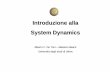Introduzione alla System Dynamics - diegm.uniud.it · sistemico e dinamico teoria dei sistemi approccio dinamico e quantitativo teoria della simulazione approccio sistemico, dinamico