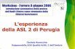 L’esperienza della ASL 2 di Perugia · Nodo critico per governo aziendale: ... Convegno regionale SIQUAS-VRQ 30 mar 2006. ... cosa si intende valutare e migliorare ?