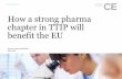How a strong pharma chapter in TTIP will benefit the EU · How a strong pharma chapter in TTIP will benefit the EU Benefits of TTIP to EU pharma and other industries 11 • TTIP will