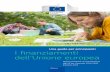Una guida per principianti I finanziamenti dell’Unione europea · Una guida per principianti Bilancio Nuove possibilità di finanziamento dell’UE per il periodo 2014-2020 ...