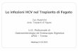 Amb. Trapianti di Fegato - newmicro.it · Amb. Trapianti di Fegato U.O. Multizonale di ... Le infezioni HCV nel Trapianto di Fegato Meeting 14.10.2011. Indicazioni di OLT in pz. cirrotici