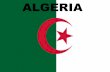 ALGERIA - apprendiamoinsieme.files.wordpress.com · Confina a nord con il mar Mediterraneo, la Tunisia a nord est, la Libia a est,