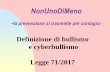 Definizione di bullismo e cyberbullismo · 1 NonUnoDiMeno -la prevenzione si trasmette per contagio-Definizione di bullismo e cyberbullismo Legge 71/2017