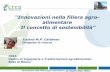 “Innovazioni nella filiera agro - iaa.entecra.itiaa.entecra.it/pdf/CIBI-CREA22-5-2018/22 Maggio 2018 Cattaneo.pdf · “Innovazioni nella filiera agro-alimentare Il concetto di