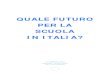 Quale futuro per la scuola in Italia Atti1 (002) - fedtm.it · Immaginiamo un futuro nel quale non si ragioni più per contrapposizioni, un futuro nel quale ci sia la consapevolezza