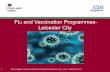 Flu and Vaccination Programmes- Leicester City 9th October Flu... · Flu and Vaccination Programmes- Leicester City ... for most people influenza infection is just a nasty experience
