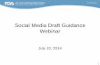 Social Media Draft Guidance Webinar - Food and Drug ... · Barbara Chong, Pharm.D. Office of Prescription Drug Promotion . Social Media Draft Guidance Webinar . July 10, 2014