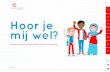 Hoor je mij wel? - dekinderombudsman.nl · Ik vind het belangrijk dat er meer aandacht komt voor deze ... dat iedereen die iets voor deze kinderen en jongeren kan ... Hoor je mij
