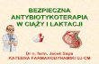 BEZPIECZNA ANTYBIOTYKOTERAPIA W CIĄŻY I LAKTACJIe-dukacja.pl/courses/ciazpie/files/antybiotykoterapia_w_ciazy.pdf · ANTYBIOTYKI β-LAKTAMOWE penicyliny, cefalosporyny, cefamycyny,