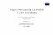 Signal Processing for Packet Voice Telephony - IEEE · Signal Processing for Packet Voice Telephony IEEE OEB ComSoc, San Ramon May 20, 2004 Krishna V V ... how should its NLP + CNI