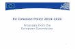 EU Cohesion Policy 2014 2020 Proposals from the European ... fileEU Cohesion Policy 2014-2020 Proposals from the European Commission. 2 European Union Regional Policy –Employment,