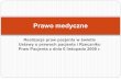 Prawo medyczne - forensic.umed.wroc.pl · Prawa pacjenta Ustawa o Zakładach Opieki Zdrowotnej (1991 r.) Ustawa o działalności leczniczej (od 01.07.2011 r.) Ustawa o zawodzie lekarza