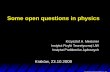 Krzysztof A. Meissner Instytut Fizyki Teoretycznej UW ... · Some open questions in physics Krzysztof A. Meissner Instytut Fizyki Teoretycznej UW Instytut Problemow Ja¸drowych´