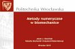 Metody numeryczne w biomechanice - Katedra Mechaniki i ... · Metody numeryczne w biomechanice Jakub J. Słowiński Katedra Mechaniki i Inżynierii Materiałowej Wrocław 2015