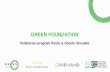 Prezentace aplikace PowerPoint - siska2018.sazp.sksiska2018.sazp.sk/sites/siska2018.sazp.sk/files/prilohy/6_roots... · Green Foundation je mladá slovenská programová nadácia