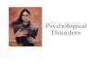 11 disorders - psychological .3 Psychological Disorders Anxiety Disorders Generalized Anxiety Disorder