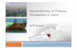 Decentralization of Fisheries Management in Japan Arif Satria · Decentralization of Fisheries Management in Japan ... Japanese Laws related to Decentralization of fisheries management