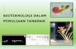 BIOTEKNOLOGI DALAM PEMULIAAN TANAMANadydaryanto.staff.gunadarma.ac.id/Downloads/files/61349/8... · kandungan vitamin dengan metode khusus, kemanisan buah dengan refrakctometer, ...