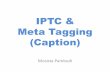 IPTC & Meta Tagging (Caption) - pusdatin.kemkes.go.id fileIPTC International Press Telecommunications Council (IPTC) IPTC adalah dewan yang didirikan pada tahun 1965 di London oleh