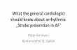 What the general cardiologist should know about arrhythmia ... · What the general cardiologist should know about arrhythmia „Stroke prevention in AF" Peter Ammann Kantonsspital