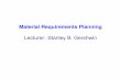 Material Requirements Planning - dspace.mit.edu · material requirement times can be determined. • Original goal: To determine when material for ... rough-cut capacity planning,