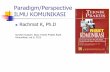 Paradigm/Perspective ILMU KOMUNIKASIrachmatkriyantono.lecture.ub.ac.id/files/2013/02/pendekatan.pdf · Paradigm/Perspective ILMU KOMUNIKASI ... (misalnya, “apa itu komunikasi?)