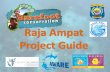 Raja Ampat - barefootconservation.org · The Raja Ampat Regency covers over ... "Jakarta to Sorong to Raja Ampat" You can fly ... At the end of each survey dive you will relay the