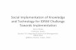 01 Social Implementation IDRiM 2010-9-3 #14/1... · Social Implementation of Knowledge and Technology for IDRiM Challenge Towards Implementation Norio Okada Professor, Kyoto Session