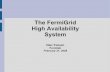 The FermiGrid High Availability Systemcd-docdb.fnal.gov/0025/002571/004/FermiGrid_High_Availability... · The FermiGrid High Availability System Dan Yocum ... Grid User Management