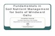 Fundamentals in Soil Nutrient Management for Soils of … · Fundamentals in Soil Nutrient Management for Soils of Windward Oahu Jonathan Deenik Assistant Specialist, Soil Fertility
