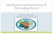 Medication Administration & Preventing Errors · Principles of Medication Administration Talk with the patient and explain what you are doing before giving medications (answer questions)