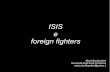 ISIS e foreign fighters - Stefano Allievi · Islam = “do jihad” e/o “do hijrah ... Dai 14 ai 45 Prime e Seconde Generazioni Uomini/Donne. ISIS in Italia