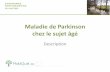 Maladie de Parkinson chez le sujet âgé - mobiqual.org · Le syndrome parkinsonien est dû à un dérèglement du système dopaminergique, résultant en un déficit de dopamine et