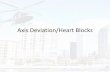 Axis Deviation/Heart Blocks - Tampa General Hospital · Axis Deviation/Heart Blocks . 12 Lead EKG •Axis determination –Axis is the general flow of electrical activity in the heart