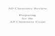 AP Chemistry Review Preparing for the AP Chemistry Exam · Top 25 Things to Know before you take the AP Chemistry Exam 3 About the AP Chemistry Exam 5 AP Chemistry Study Guide 8 Types
