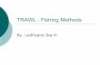 TRAWL : Fishing Methods - ledhyane.lecture.ub.ac.idledhyane.lecture.ub.ac.id/files/2015/10/TRAWL.pdf · dan beberapa jenis moluska. Beam trawl : dredges. Dredges. Pair trawling {Dapat