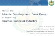 Role of IDB in Supporting Islamic Financial Industry development bank.pdf · Islamic Development Bank Group in supporting Islamic Financial Industry Sami Al -Suwailem Islamic Development