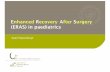 Enhanced Recovery After Surgery (ERAS) in paediatrics · Enhanced Recovery After Surgery (ERAS) in paediatrics Koen Huysentruyt. ... similar patients in hospitals with a similar case