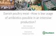 Danish poultry meat –How is low usage of antibiotics ... · of antibiotics possible in an intensive production? Peter Johannsen peterjohannsen@pc.dk Ceva Summit ... Infektiøs Bronkitis,