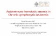 Autoimmune hemolytic anemia in Chronic Lymphocytic … hemolytic anemia in Chronic Lymphocytic Leukemia. Carol Moreno MD. Hematology Department and Research Institute. Hospital de