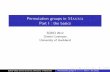 Permutation groups in Magma Part I : the basicsdleemans/queenstown.pdf · SODO 2012 Dimitri Leemans University of Auckland Permutation groups in Magma Part I : the basics. Standard