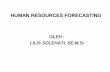 HUMAN RESOURCES FORECASTING - … Kualitatif dalam Perencanaan SDM untuk prediksi permintaan SDM dengan menetapkan kualifikasi SDM yang dibutuhkan. ...