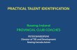 PRACTICAL TALENT IDENTIFICATION - Rowing Ireland · practical talent identification rowing ireland provincial club coaches peter shakespear director of tid and development rowing