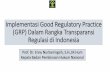 Implementasi Good Regulatory Practice (GRP) Dalam Rangka ... · Implementasi Good Regulatory Practice (GRP) Dalam Rangka Transparansi Regulasi di Indonesia