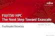 FUJITSU HPC: The Next Step Toward Exascale · FUJITSU HPC The Next Step Toward Exascale ... 2011 2012 2013 2014 2015 2016 2017 2018 ... High-density pkg & lower energy App. review
