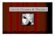 Greek Drama & Theater - Los Alamitos Unified School District · Origins of Drama Greek drama reflected the flaws and values of Greek society. In turn, members of society internalized