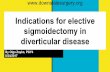 Indications for elective sigmoidectomy in diverticular disease disease.pdf · Indications for elective sigmoidectomy in diverticular disease By Olga Zayko, PGY4 8/24/2017 Outline